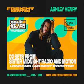 Ashley Henry - Freight Brixton Presents: Soul of the South