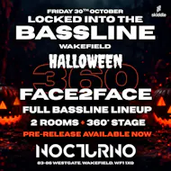 Locked Into The Bassline: Halloween 360 FACE2FACE (Wakefield) at Club Nocturno
