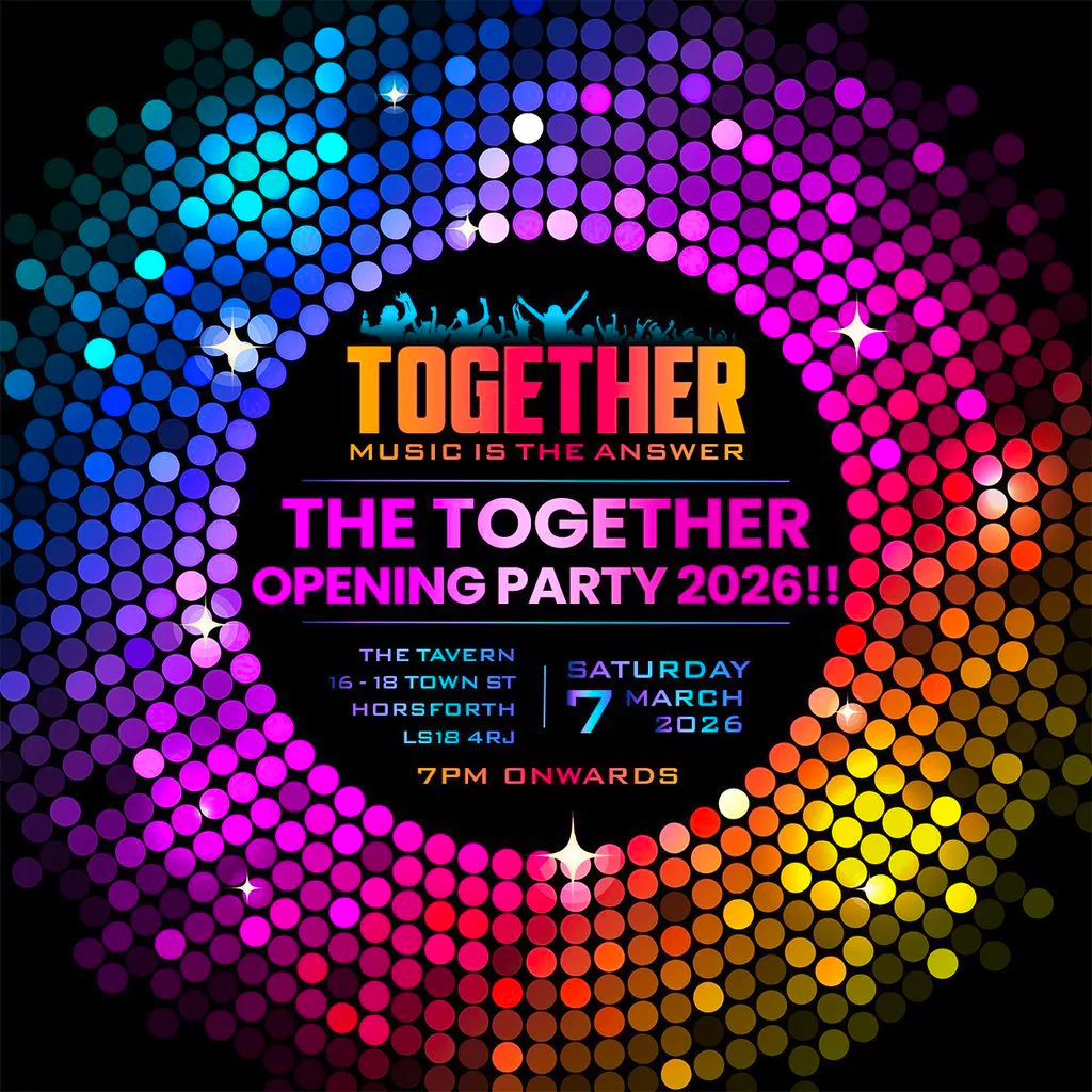 Together-Music Is The Answer Opening Party 2026!! at The Tavern, 16 18 Town St, Horsforth LS18 4RJ