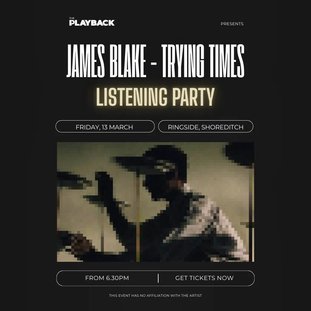 The Playback presents James Blake - Trying Times at Ringside Shoreditch