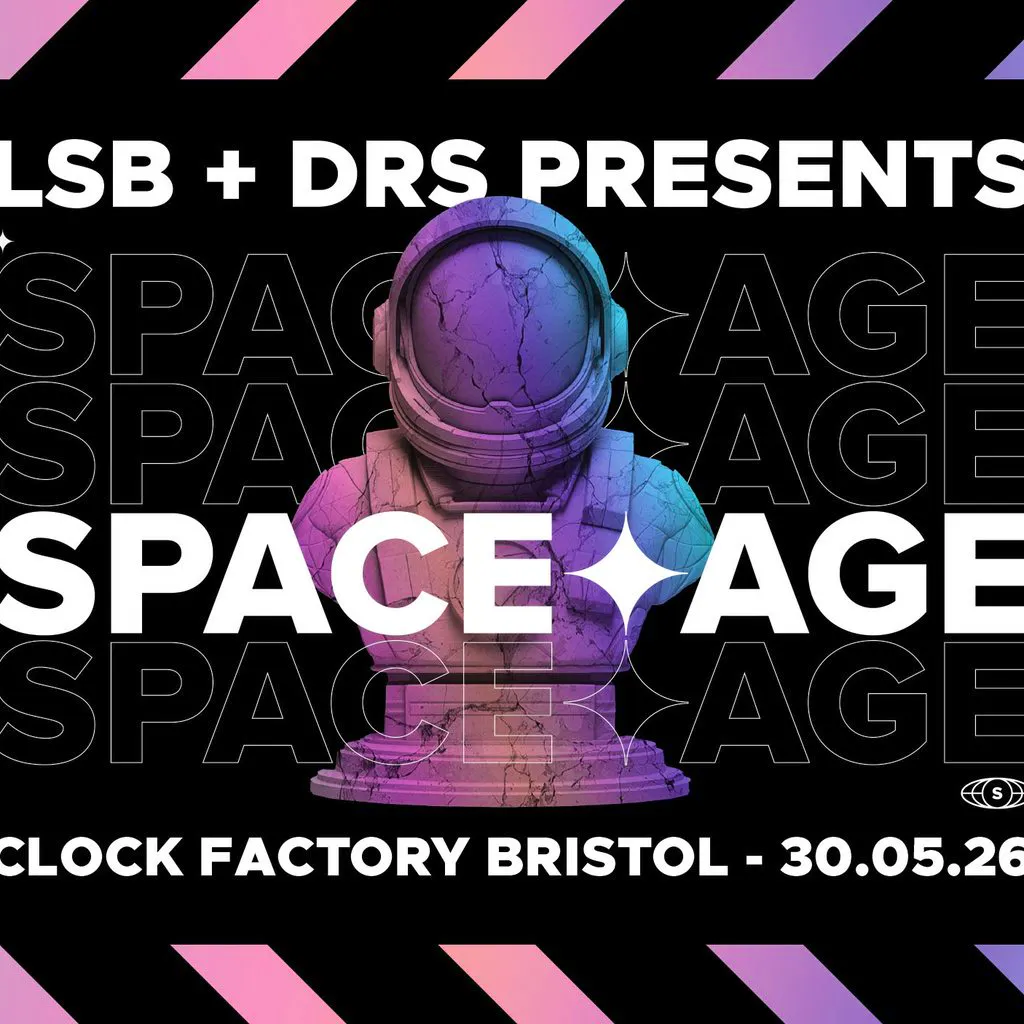 LSB + DRS Present: SPACE AGE at Clock Factory Bristol