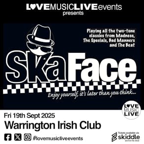 SKA FACE (Ska+2Tone tribute) -Warrington Irish Club- Fri 19 Sept