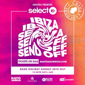 Mantra presents The Select Ibiza Send-Off