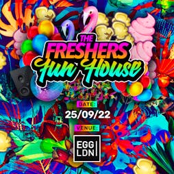 The Freshers Fun House @ Egg London! ?ENTER THE PLAY HOUSE?  Tickets | Egg London London  | Sun 25th September 2022 Lineup