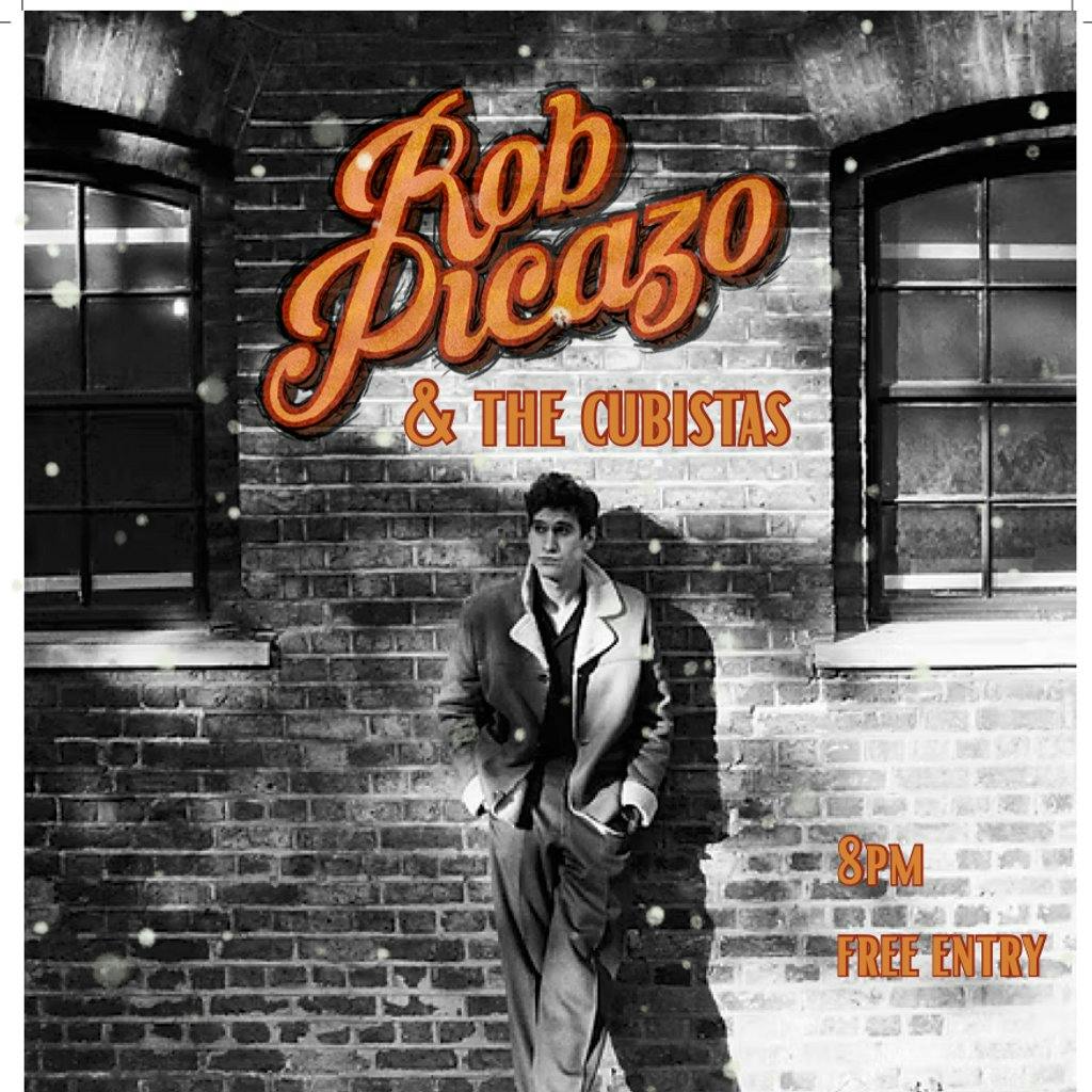 Rob Picazo & The Cubistas! - FREE ENTRY | Vault 17 Chesham Sat 06 ...