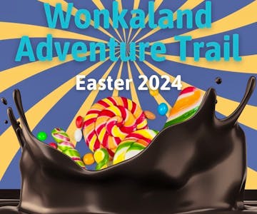 Wonkaland Adventure Trail