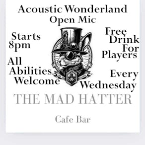 Acoustic Wonderland Open Mic at The Mad Hatter Cafe Bar