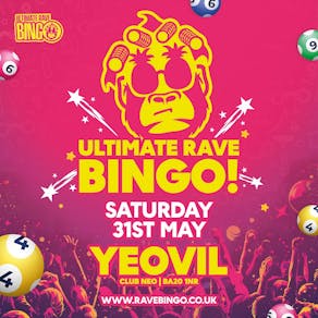 Ultimate Rave Bingo // Yeovil // Saturday 31st May