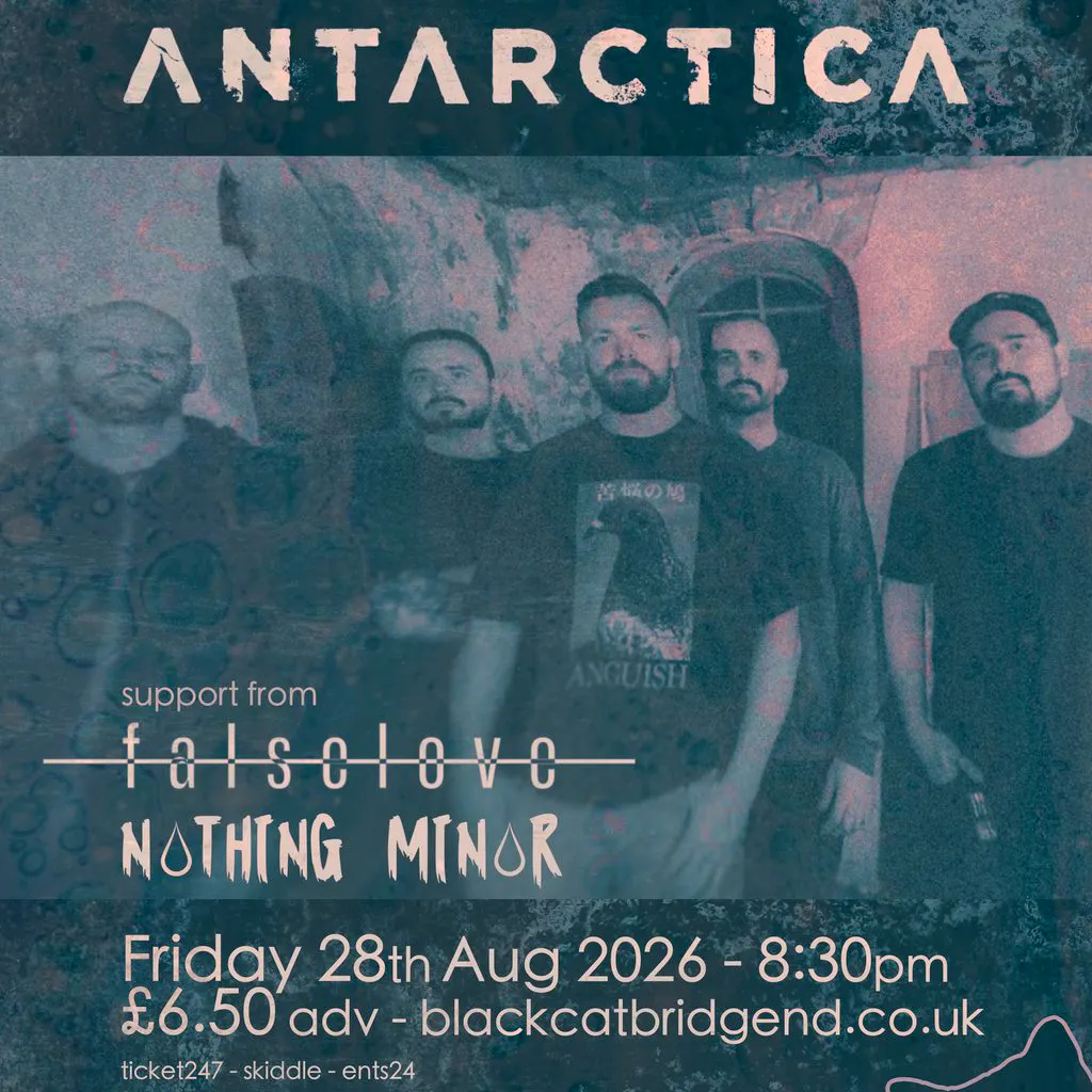 ANTARCTICA / FALSELOVE / NOTHING MINOR @Black Cat, Bridgend at Black Cat Bridgend