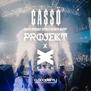 PROJEKT x EDEN Presents CASSO @ O2 Academy - 8th February