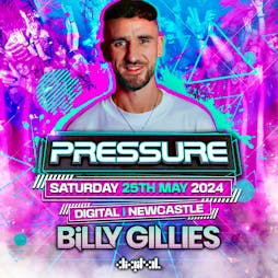 Pressure Presents Billy Gillies & Andy Whtiby Tickets | Digital Newcastle Newcastle Upon Tyne  | Sat 25th May 2024 Lineup