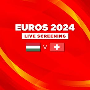 Hungary vs Switzerland - Euros 2024 - Live Screening