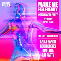 Make Me Feel Freaky (AFTER PARTY) Tickets | The Loft MCR Manchester  | Sat 11th May 2024 Lineup