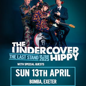 THE UNDERCOVER HIPPY - Sun 13 April 2025 - BOMBA - EXETER