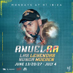 Anuel AA Tickets | Hi Ibiza Ibiza, Isla Baleares  | Mon 27th June 2022 Lineup