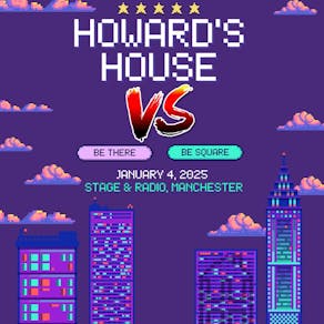 Howard's House - Versus Series