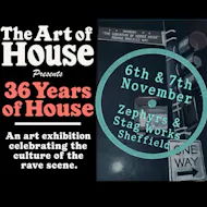 The Art of House presents 36 Years of House at Stag Works Sheffied