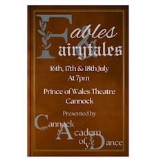 Cannock Academy of Dance presents;Fables and Fairytales at The Prince Of Wales Theatre