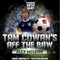 Tam Cowan's Aff The Baw at Club 45 @Blackfriars