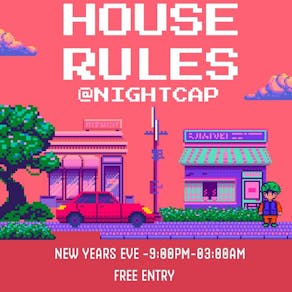 House Rules NYE *FREE ENTRY*