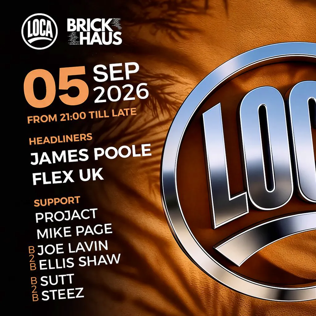 1 Year of LOCA: With James Poole & Flex (UK) at Brickhaus