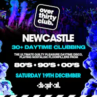 OVER 30's CLUB - Xmas Daytime Clubbing  - Digital Newcastle at Digital Newcastle