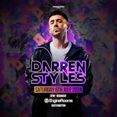 Enginerooms presents: darren styles + support at Engine Rooms