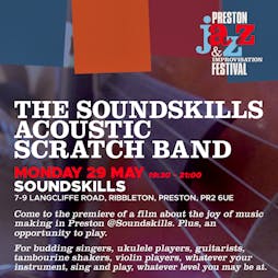 Preston Music Histories +  The Soundskills Acoustic Scratch Band Tickets | Soundskills Preston  | Mon 29th May 2023 Lineup