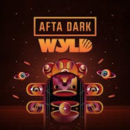 AFTA DARK x WYLD (Official Afterparty) - Sat 28th February at LAB11