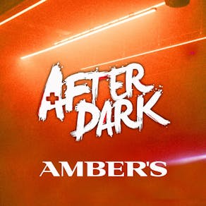 AFTER DARK THE RETURN @ AMBERS - Manchester's Biggest Tuesday