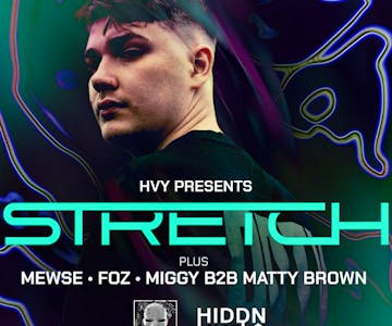 HVY presents: STRETCH