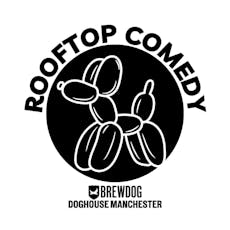 Rooftop Comedy at the Doghouse: SUN 2nd JUNE at Brewdog Doghouse