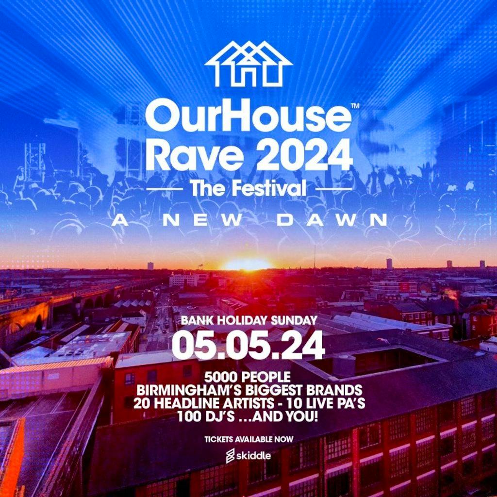 Our House Rave 2024 - The Festival - A NEW DAWN | Birmingham Digbeth | Sun 5th May 2024 Lineup