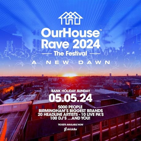 Our House Rave 2024 - The Festival -  A NEW DAWN at Birmingham