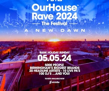 Our House Rave 2024 - The Festival -  A NEW DAWN
