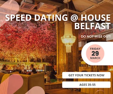 Head Over Heels @House Belfast (Speed Dating 35-55)WOMEN SOLDOUT