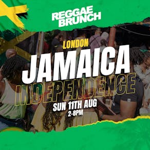 The Reggae Brunch Presents - JAMAICA INDEPENDENCE - Sun 11th Aug