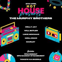 HOT HOUSE Presents The Murphy Brothers Tickets | Sankey Street Basement Warrington  | Sat 27th April 2024 Lineup
