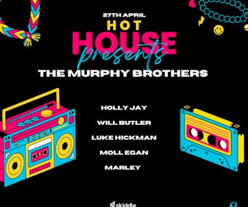 HOT HOUSE Presents The Murphy Brothers