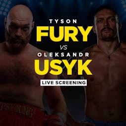 Tyson Fury vs Oleksandr Usyk - Live Screening Tickets | Vauxhall Food And Beer Garden London  | Sat 18th May 2024 Lineup