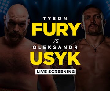 Tyson Fury vs Oleksandr Usyk - Live Screening