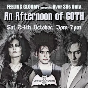 An Afternoon of Goth LONDON (Over 30s Only), 3pm-7pm