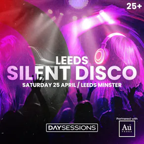 DAY SESSIONS Presents: SILENT DISCO - Leeds - April 2026