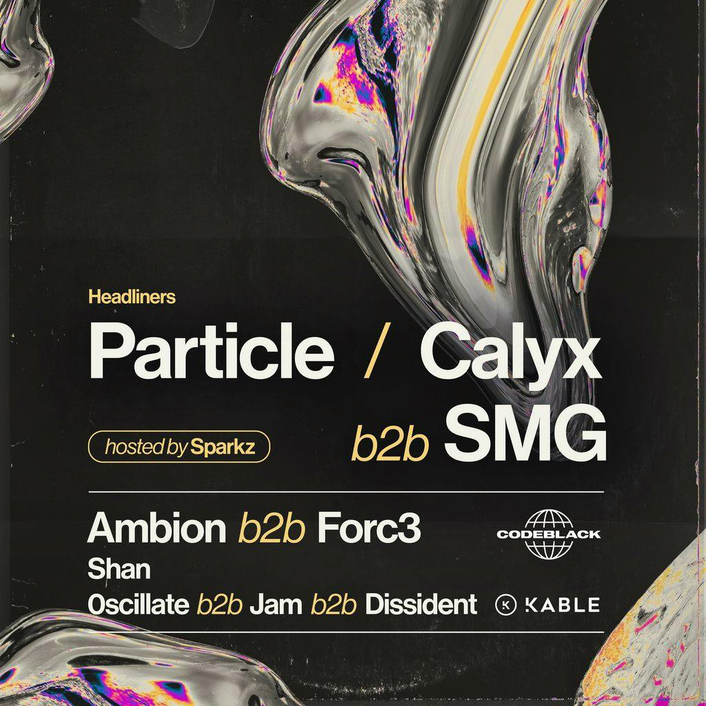 Particle & Calyx B2B SMG, Manchester - CodeBlack Debut at Kable