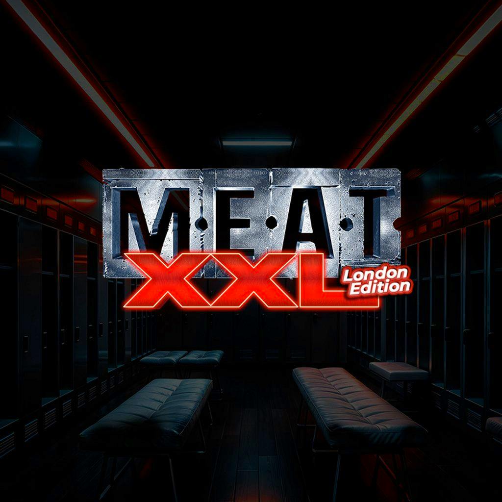 Meat XXL London by MadMen // 2 Huge Guest DJs // XXL Playzone at Fire Vauxhall