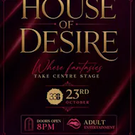 House of Desire 'Where fantasies take centre stage' at Studio 338 338 Boord Street