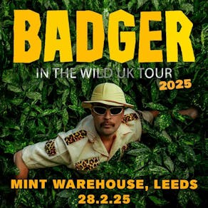 Badger 'In the Wild' Tour | Leeds