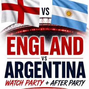 England VS Argentina - WATCH PARTY + AFTER PARTY