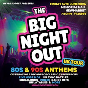 BIG NIGHT OUT - 80s v 90s Newmarket, Memorial Hall