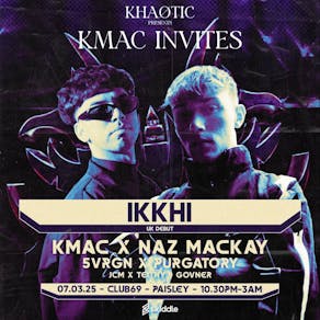 Khaotic x KMAC INVITES - IKKHI